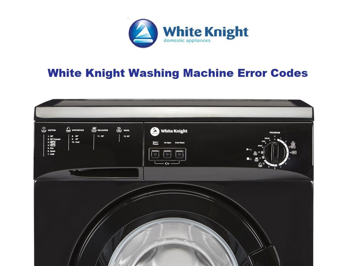 White Knight Washing Machine Error Codes
