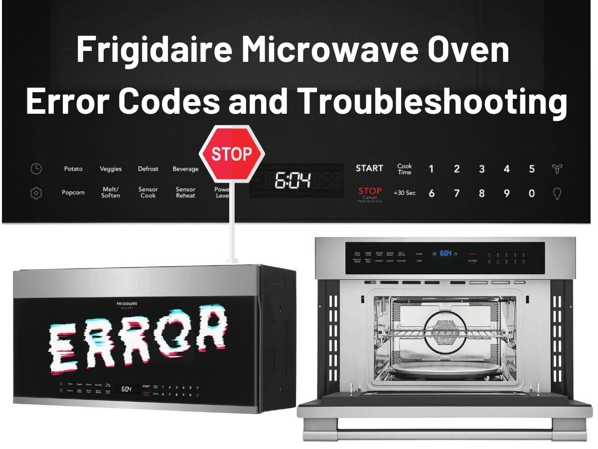 Frigidaire Microwave Oven Error Codes and Troubleshooting